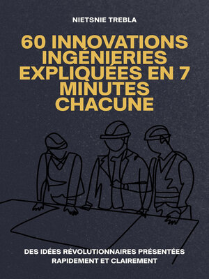 cover image of 60 Innovations Ingénieries Expliquées en 7 Minutes Chacune